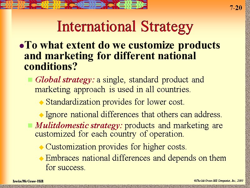 International Strategy To what extent do we customize products and marketing for different national